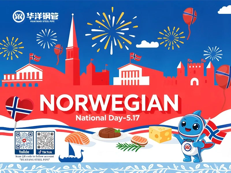Huayang Steel Pipes: Celebrating Norway's National Day With Engineering Excel...